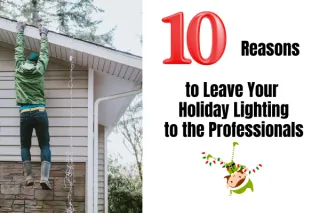 10 Reasons to Leave Your Holiday Lighting to the Professionals
