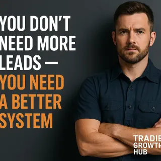You Don't Need More Leads - You Need a Better System