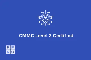 FP&C Achieves CMMC Level 2 Certification