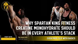 Why Spartan King Fitness Creatine Monohydrate Should Be in Every Athlete’s Stack