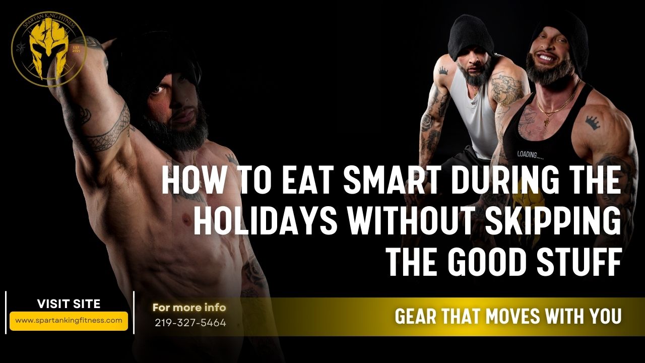 Mindful Muscle: How to Eat Smart During the Holidays Without Skipping the Good Stuff