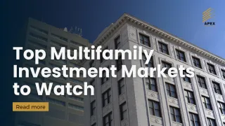 Top Multifamily Investment Markets to Watch