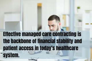 Mastering Managed Care Contracting: A Comprehensive Guide for Healthcare Providers
