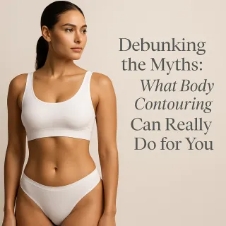 Debunking the Myths: What Body Contouring Can Really Do for You
