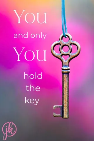 You, and you only you, hold the key