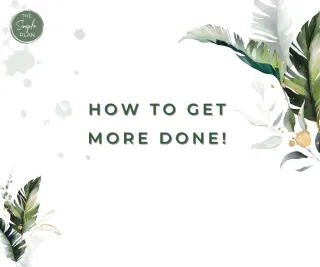 How to get more done!