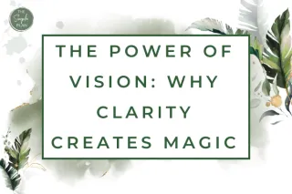 The Power of Vision: Why Clarity Creates Magic