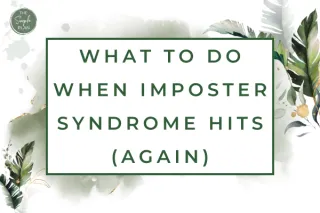 What to Do When Imposter Syndrome Hits (Again)