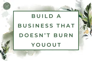Stop Putting out fires: build a business that doesn’t burn you