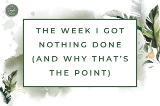 The Week I Got Nothing Done