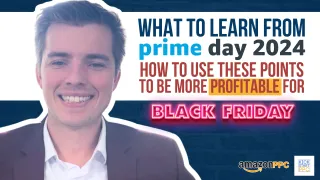 What Happened Prime Day 2024 - Good & Bad. How to Prepare for Black Friday & Cyber Monday