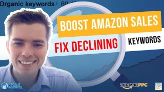 How to Boost your sales on Amazon When Sales are Declining on Main Keywords - How to find the Issue