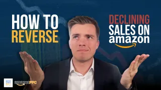 Fixing Your Declining Sales on Amazon with This Simple & Actionable PPC Strategy