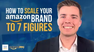 How to Scale your Amazon Brand to 7 Figures - The 7 Figure Amazon Brand Roadmap