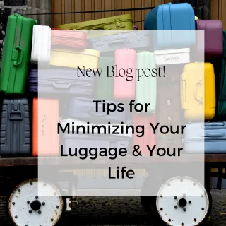 Tips for Minimizing Your Luggage & Your Life
