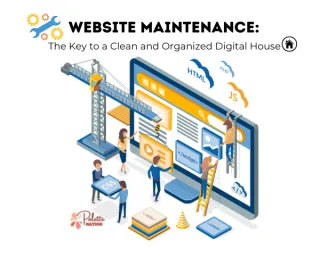 Website Maintenance: The Key to a Clean and Organized Digital House