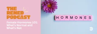 Female Hormones 101: What's normal and what's not