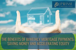 The Benefits of Biweekly Mortgage Payments: Saving Money and Accelerating Equity