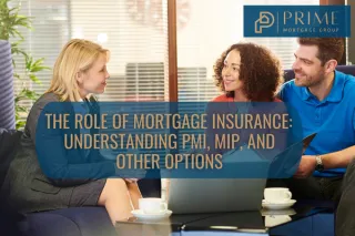 The Role of Mortgage Insurance: Understanding PMI, MIP, and Other Options