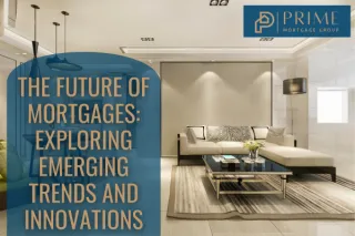 The Future of Mortgages: Exploring Emerging Trends and Innovations