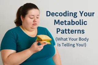 Decoding Your Metabolic Patterns – What Your Body Is Telling You