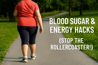 Blood Sugar & Energy Hacks – Stop the Rollercoaster!