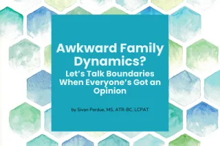 Awkward Family Dynamics?