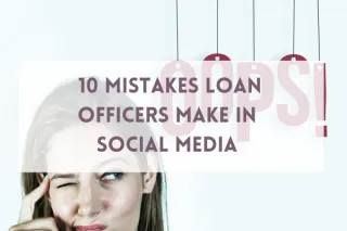Top 10 Mistakes Loan Officers Make in Social Media Marketing
