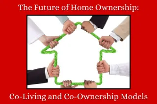 The Future of Home Ownership: Co-Living and Co-Ownership Models