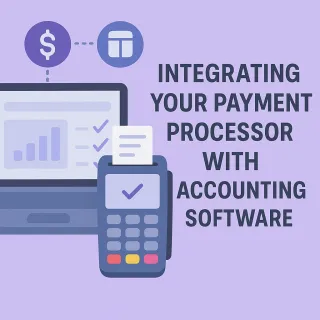 Seamless & Smart: How to Effortlessly Integrate Your Payment Processor with Accounting Software