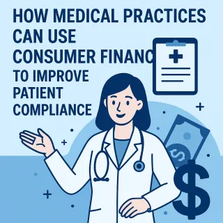 How Medical Practices Can Use Consumer Financing to Improve Patient Compliance