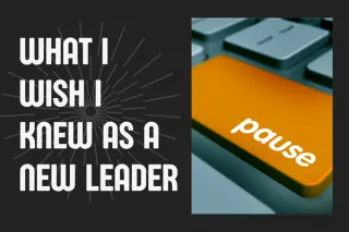 What I Wish I Knew as a New Leader 