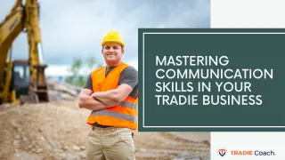 Mastering Communication Skills in Your Tradie Business: A Comprehensive Guide