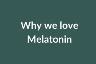 Why we love melatonin