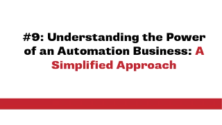 Understanding the Power of an Automation Business: A Simplified Approach