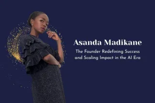 Asanda Madikane: The Founder Redefining Success and Scaling Impact in the AI Era