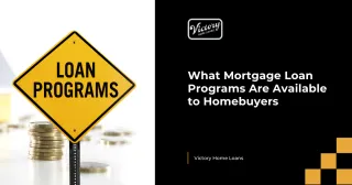 What Mortgage Loan Programs Are Available to Homebuyers
