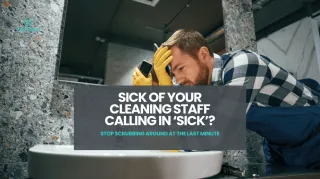 Sick of Cleaners Calling in 'Sick?'