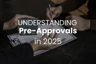 Understanding Mortgage Pre-Approvals: Why They Matter in 2025