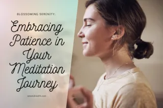 Blossoming Serenity: Embracing Patience in Your Meditation Journey