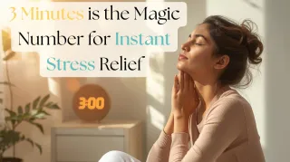 Why 3 Minutes is the Magic Number for Instant Stress Relief (Science-Backed)