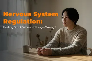 Nervous System Regulation: Feeling Stuck When Nothing’s Wrong?
