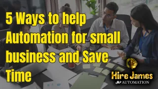 5 Ways Automation for Small Business Helps Save Time and Boost Growth