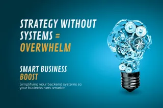 Strategy Without Systems = Overwhelm