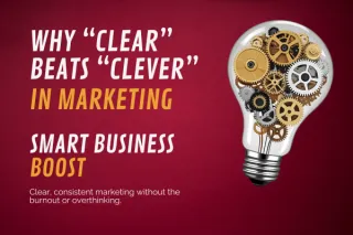 Why “Clear” Beats “Clever” in Marketing