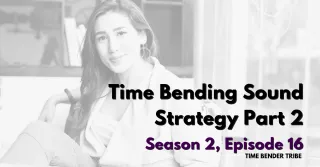 Time Bending Sound Strategy Part 2