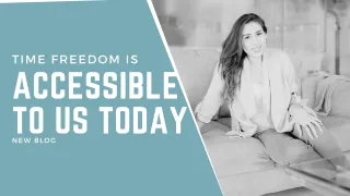 Time Freedom Is Accessible To Us TODAY