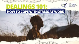 Dealings 101: How to Cope with Stress at Work