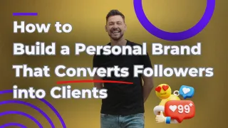 How to Build a Personal Brand That Converts Followers into Clients