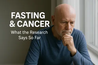 Fasting & Cancer: What the Science Really Says (So Far)